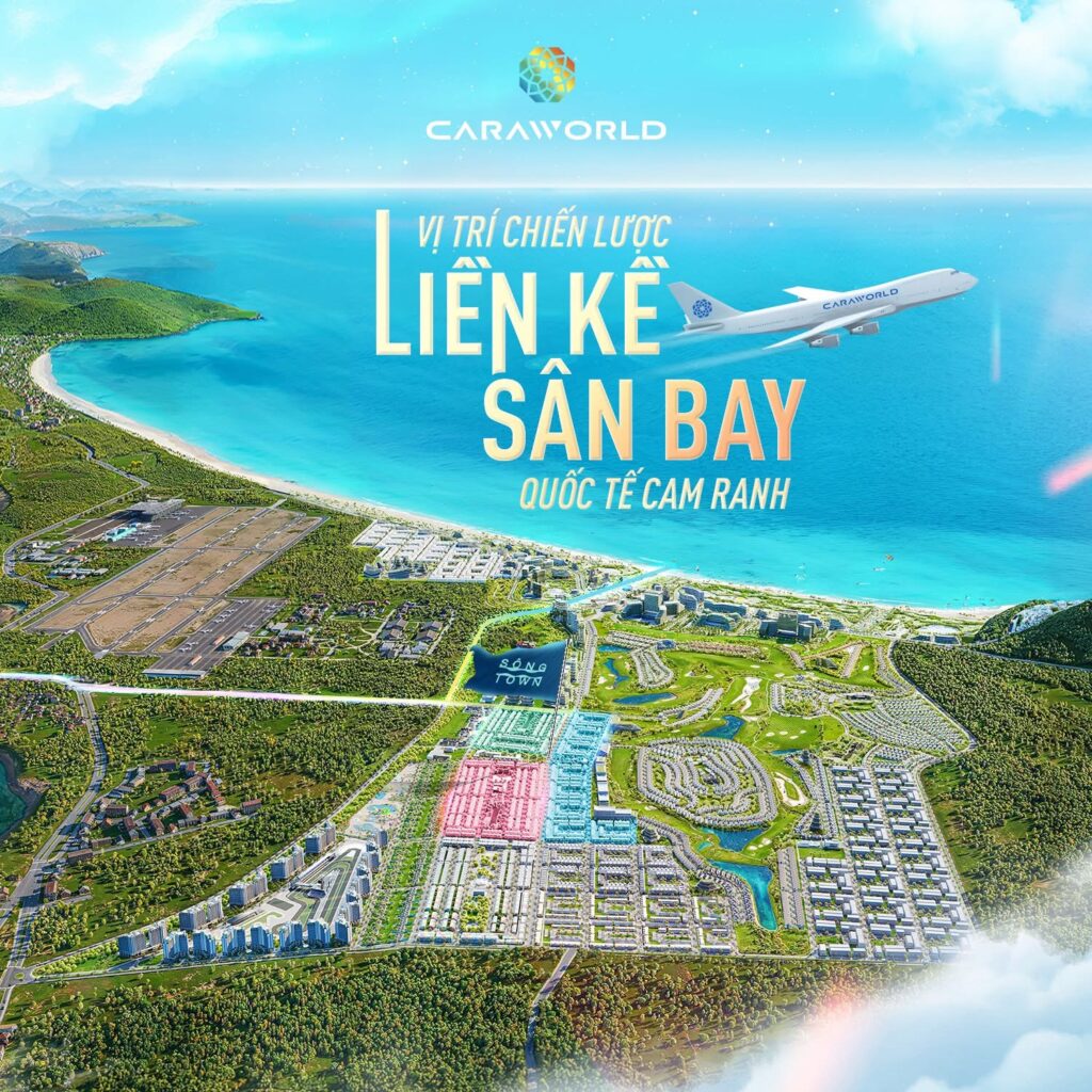 Vị trí CaraWorld Cam Ranh | 3 Phân khu Sông Town ở đâu? Tiềm năng thế nào?